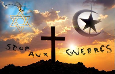 Stop aux guerres larvées des religions. 