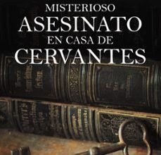MISTERIOSO ASESINATO EN CASA DE CERVANTES EBOOK | JUAN ESLAVA GALAN | Descargar libro PDF EPUB
