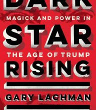 [Pdf/ePub] Dark Star Rising: Magick and Power in the Age of Trump by Gary Lachman download ebook