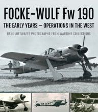 Free download mp3 audio books Focke-Wulf Fw 190: The Early Years - Operations Over France and Britain 9781473899582 DJVU PDB FB2