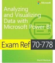 Books as pdf file free downloading Exam Ref 70-778 Analyzing and Visualizing Data by Using Microsoft Power BI by Daniil Maslyuk 9781509307029