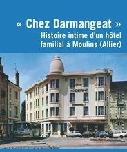 [PDF] "Chez Darmangeat"  - Histoire intime d'un hôtel familial à Moulins (Allier) by Michel Darmangeat