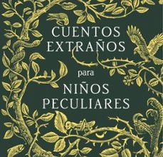Descargar libro pdf gratis CUENTOS EXTRAÑOS PARA NIÑOS PECULIARES