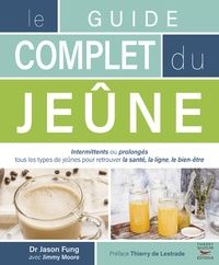 [PDF/Kindle] Le guide complet du jeûne by Jason Fung, Jimmy Moore