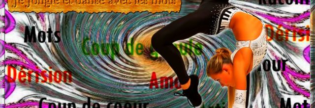 Je jongle et danse avec les mots 
