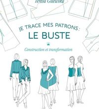 DOWNLOAD [PDF] {EPUB} Je trace mes patrons : le buste  - Construction et transformation