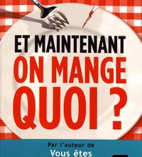 Source en ligne de téléchargement d'ebooks gratuits Et maintenant, on mange quoi ?  - Un ancien industriel de l'agroalimentaire vous aide à faire les bons choix (French Edition) PDB