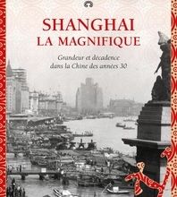 DOWNLOADS Shanghai la magnifique  - Grandeur et décadence dans la Chine des années 30
