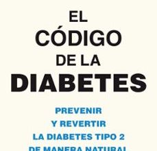 {pdf descargar} EL CODIGO DE LA DIABETES: PREVENIR Y REVERTIR LA DIABETES TIPO 2 DE MANERA NATURAL