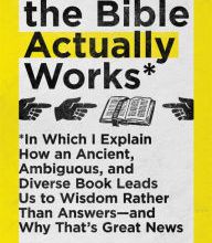 Google books downloader ipad How the Bible Actually Works: In Which I Explain How An Ancient, Ambiguous, and Diverse Book Leads Us to Wisdom Rather Than Answers--and Why That's Great News CHM RTF Engl
