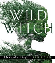 French downloadable audio books Wild Witch: A Guide to Earth Magic by Marian Green