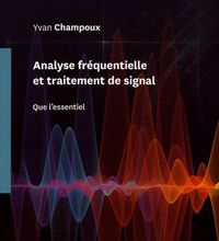 Téléchargez amazon ebooks gratuitement Analyse fréquentielle et traitement de signal  - Que l'essentiel 9782553017223 iBook RTF PDF (Litterature Francaise) par Yvan Champoux