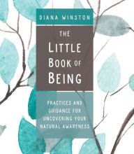 Epub download free books The Little Book of Being: Practices and Guidance for Uncovering Your Natural Awareness 9781683642176