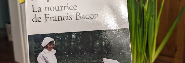 La nourrice de Francis Bacon, Maylis BESSERIE