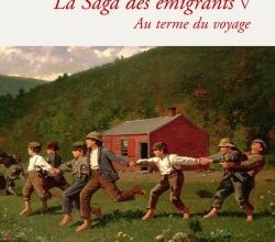 Vilhelm Moberg, La saga des émigrants 5- Au terme du voyage, Le livre de poche
