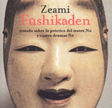 Descargas de libros para kindle fire FUSHIKADEN: TRATADO SOBRE LA PRACTICA DEL TEATRO NO Y CUATRO DRAM AS NO en español