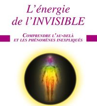 Téléchargez des ebooks epub gratuits pour iphone L'énergie de l'invisible  - Comprendre l'au-delà et les phénomènes inexpliqués