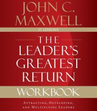 {pdf download} The Leader's Greatest Return Workbook: Attracting, Developing, and Multiplying Leaders