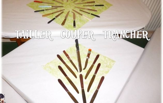 Tailler, Couper et Trancher