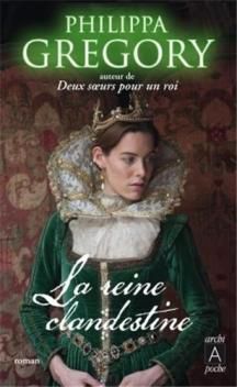 La Reine Clandestine ; Philippa Gregory