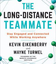 [Pdf/ePub] The Long-Distance Teammate: Stay Engaged and Connected While Working Anywhere by Kevin Eikenberry, Wayne Turmel download ebook