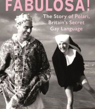 Ebook free download grey Fabulosa!: The Story of Polari, Britain's Secret Gay Language PDF 9781789141320 by Paul Baker (English literature)