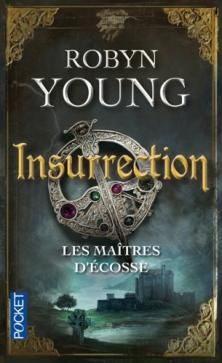 Les Maîtres d'Ecosse, tome 1, Insurrection ; Robyn Young 