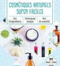 {pdf download} Cosmétiques naturels super faciles  - Peu d'ingrédients, peu de matériel, techniques simples