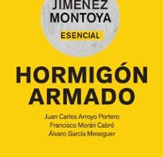 Libros descargados iphone 4 MONTOYA-ESENCIAL. HORMIGÓN ARMADO 16ª EDICION 9788493930578 de JUAN CARLOS ARROYO PORTERO, FRANCISCO MORAN CABRE, ALVARO GARCIA MESEGUER en español FB2 PDF