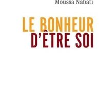 Ebook psp téléchargement gratuit Le bonheur d'être soi 9782213640389 par Moussa Nabati en francais ePub DJVU PDF