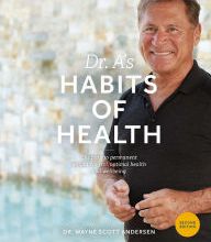 English books in pdf format free download Dr. A's Habits of Health: The Path to Permanent Weight Control and Optimal Health English version by Dr. Wayne Scott Andersen RTF FB2 9780981914640