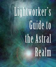 Free ebooks francais download Lightworker's Guide to the Astral Realm (English Edition) by Sahvanna Arienta