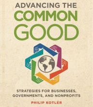 Free audiobook download for ipod nano Advancing the Common Good: Strategies for Businesses, Governments, and Nonprofits 9781440872440 by Philip Kotler PDB CHM DJVU