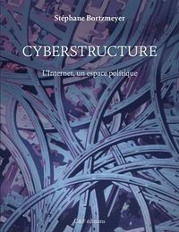 [download pdf] Cyberstructure  - L'Internet, un espace politique