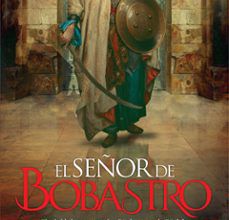 Descargar EL SEÑOR DE BOBASTRO: EL REBELDE HISPANO QUE DESAFIO AL EMIRATO DE CORDOBA BERNABE MOHEDANO CUADRADO Gratis - EPUB, PDF y MOBI