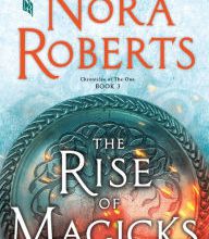 Downloading google books to kindle fire The Rise of Magicks: Chronicles of The One, Book 3 by Nora Roberts 9781250123039 (English Edition)