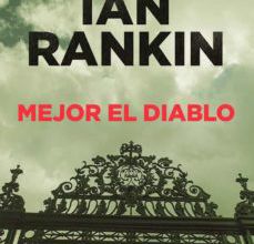 Descargar libro gratis para android MEJOR EL DIABLO (SERIE JOHN REBUS 21)