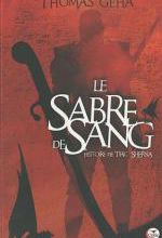 Thomas GEHA – Le sabre de sang 1. – histoire de Tiric Sherna