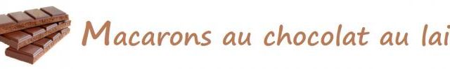 Macarons au chocolat au lait