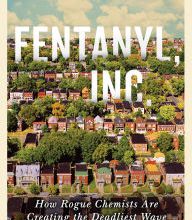 {epub download} Fentanyl, Inc.: How Rogue Chemists Are Creating the Deadliest Wave of the Opioid Epidemic