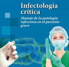 Descarga gratuita del formato pdf de ebooks. INFECTOLOGÍA CRÍTICA. MANEJO DE LA PATOLOGÍA INFECCIOSA EN EL PACIENTE GRAVE 1ª ED de  in Spanish