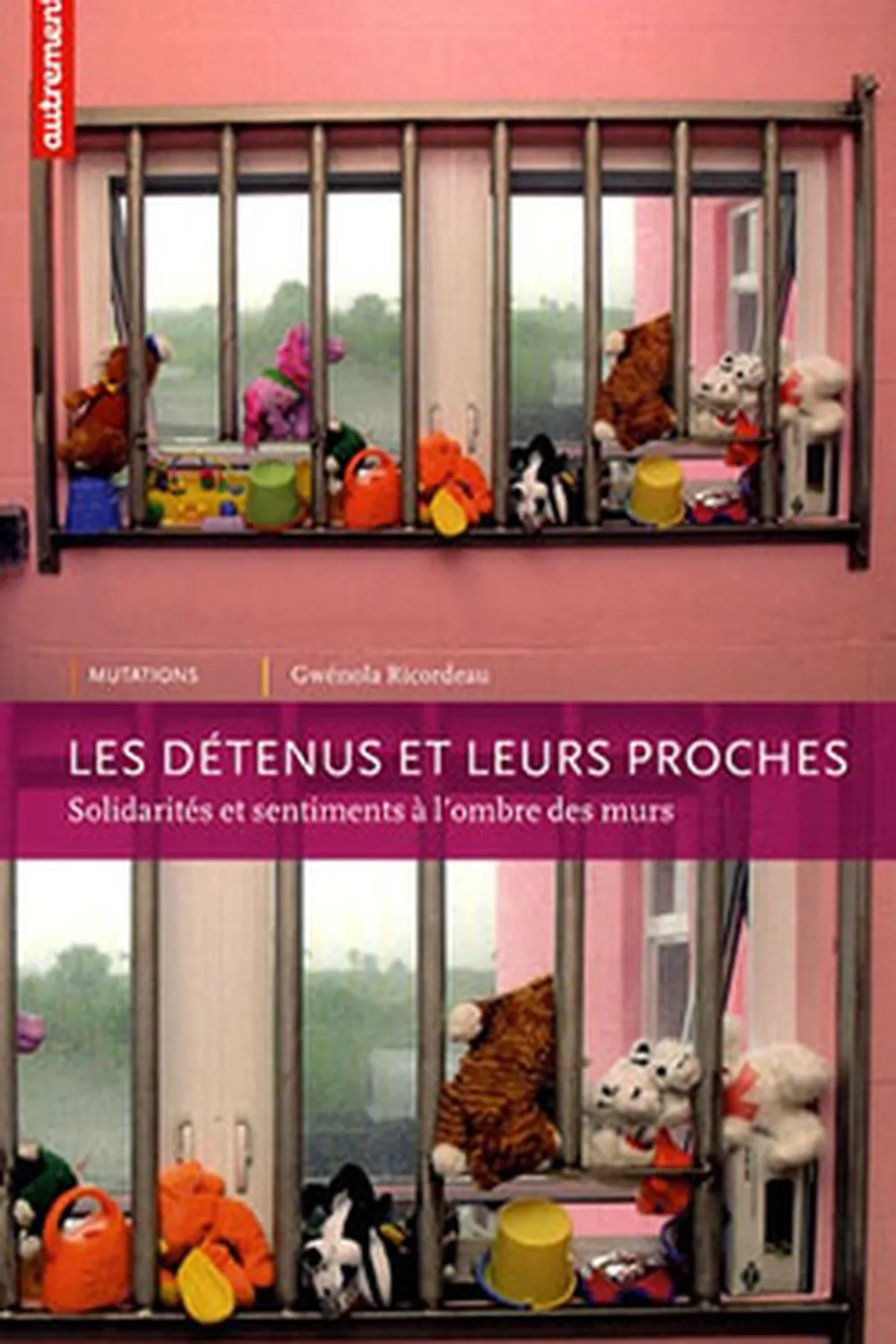 Les détenus et leurs proches ≡ Gwenola Ricordeau