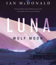 [PDF] Luna: Wolf Moon: A Novel by Ian McDonald