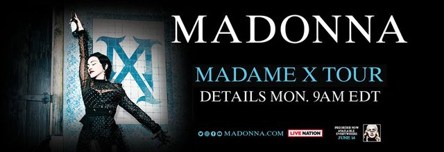 Madame X Tour - Details Mon. May 6th 9AM EDT