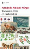 Libros de texto gratis para descargar libros electrónicos TODAS MIS COSAS EN TUS BOLSILLOS de MOLANO VARGAS FERNANDO