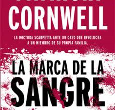 [Pdf/ePub/Mobi] LA MARCA DE LA SANGRE (DOCTORA KAY SCARPETTA 22) - PATRICIA CORNWELL descargar ebook gratis