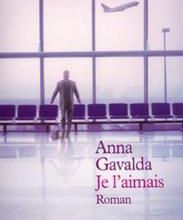 "Je l'aimais" Anna Gavalda