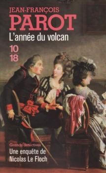 Les Enquêtes de Nicolas Le Floch, commissaire au Châtelet, tome 11, L'Année du Volcan ; Jean-François Parot