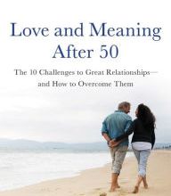 [PDF/Kindle] AARP Love and Meaning after 50: The 10 Challenges to Great Relationships--and How to Overcome Them by Julia L. Mayer, Barry J. Jacobs