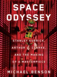 DOWNLOADS Space Odyssey: Stanley Kubrick, Arthur C. Clarke, and the Making of a Masterpiece